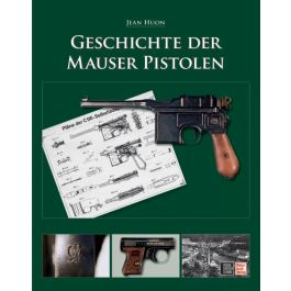 Die Geschichte der Mauser-Pistolen  Pistole/Handbuch/Modelle/Technik/Buch Huon 