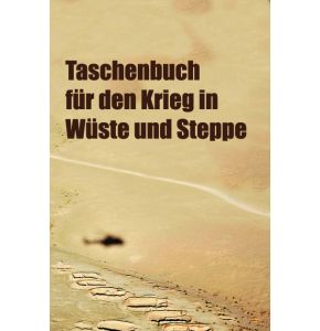 Taschenbuch für den Krieg in Wüste und Steppe - 126 Seiten, 39 Abbildungen und 9 Fotos, DIN A5 - Nr. 0034