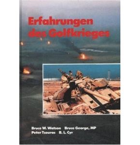 Erfahrungen des Golfkrieges - ISBN: 978-3895554773 - Deutsch - Auflage: 1991, 196 Seiten, Gebundene Ausgabe - Autor(en): Bruce W. Watson, Bruce George, Peter Tsouras - Nr. 01023