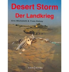 Desert Storm - Der Landkrieg - ISBN: 978-3939700265 - Deutsch - Auflage: 1992, 64 Seiten - Broschiert - Autor(en): Eric Micheletti, Yves Debay - Nr. 01058