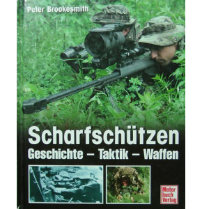 Scharfschützen. Geschichte - Taktik - Waffen - Das Buch gewährt Einblick in ihre Welt - Nr. 02247
