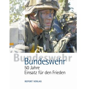 Bundeswehr - 50 Jahre Einsatz für den Frieden - Die Bundeswehr von heute – Der große Bildband - Mehr als nur Alltag - 192 Seiten, ca. 450 vierfarbige Abbildungen, Großformat - Nr. 02329