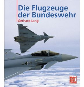 Die Flugzeuge der Bundeswehr - Dieses Buch stellt nahezu alle Luftfahrzeuge vor - Eine wahre Enzyklopädie - 256 Seiten, 320 Abbildungen, gebunden - FORMAT: 210 x 242 mm - Nr. 02743