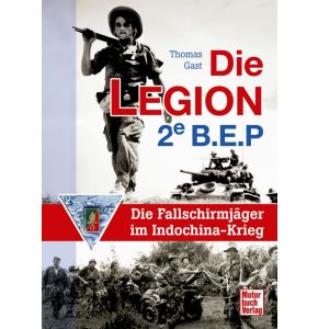 Die Legion  2.BEP - Die Fallschirmjäger im Indochina-Krieg - 215 Seiten - Format: 24 x 17,5 cm - Nr. 03415