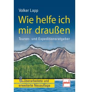 Buch Wie helfe ich mir draußen - Touren und Expeditionsratgeber - Autor: Lapp - 8.Auflage, ca. 376 Seiten, 271 Abbildungen, Format: 10 x 15 cm - Nr. 0599