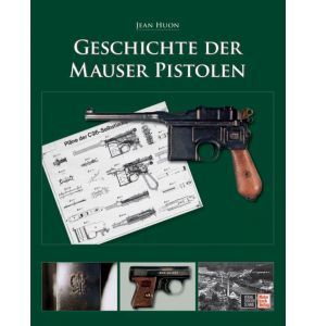 Buch: Die Geschichte der Mauser Pistolen - die Geschichte des Mauser-Werks mit seinen berühmten Pistolen - 176 Seiten, 37 Zeichnungen - Autor: Jean Huon - Nr. 30631
