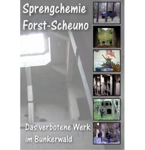 Sprengchemie Forst/Scheuno - Das verbotene Werk im Bunkerwald - Ein Muß für den Bunkerfan - 30 Minuten - Nr. WK5332